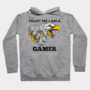 Trust Me I Am A Gamer - Eagle With Gamepad And Black Text Hoodie